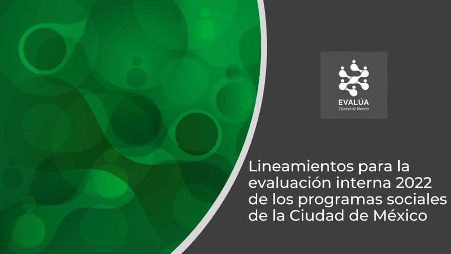Lineamientos Para la Evaluación Interna 2022 de los Programas Sociales de la Ciudad de México